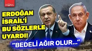 Cumhurbaşkanı Erdoğan İsrail'i bu s&ouml;zlerle uyardı! 