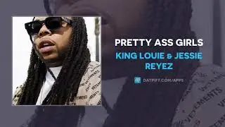 King Louie & Jessie Reyez - Pretty Ass Girls (AUDIO)
