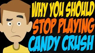 Why You Should Stop Playing Candy Crush