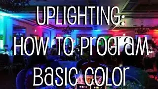 Uplighting: How to Program Basic Color