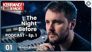 The Night Before Podcast (Kerrang Radio): Episode 01 (02/11/2008)