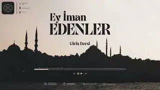  Ey iman eder 1.ders 24 Ocak 2026