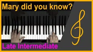 Mary, did you know? (Late intermediate piano cover)