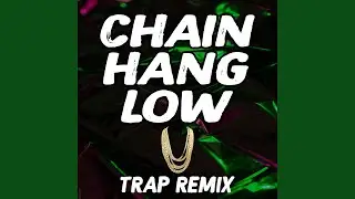 Chain Hang Low (Trap Remix) (TikTok Dance)