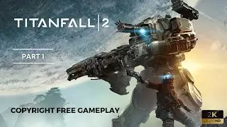 Titanfall 2 Campaign Gameplay | Part 1 | Copyright Free Gameplay
