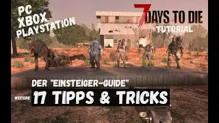 7 Days To Die Guide | 17 Tipps & Tricks | PS5 | XBox | PC | Tutorial Hilfe, No Cheats