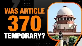 Article 370| Was J&K assembly proceedings enough to determine nature of Article 370| News9