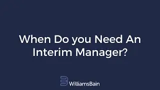 When Do you Need An Interim Manager?
