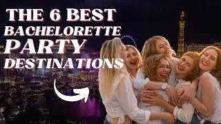 Top 6 Bachelorette Party Destinations in the USA
