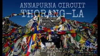 Annapurna Circuit Trek || Ep Two || Thorang-la pass || Mustang || Exploring Manang, Mustang ||