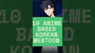 Top 10 Anime Based from Korean Webtoon