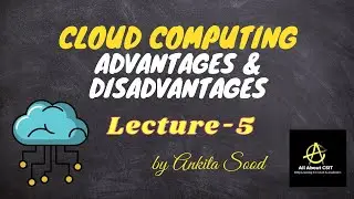 Cloud Computing Advantages & Disadvantages| Cloud computing |Lec- 5 |Ankita Sood