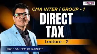 CMA Inter Direct Tax Lec 2 | For June/Dec 2026 Attempt | Prof Saleem Quraishee #cmainter