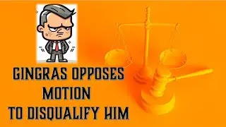 Attorney Gingras Opposition for His Disqualification
