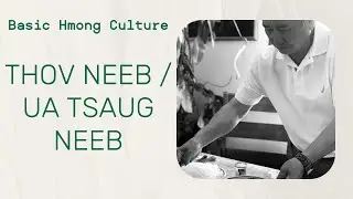 Thov Neeb / Ua Tsaug Neeb (Ask for Help & Thank you for your help)