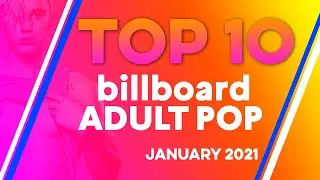 TOP 10 BILLBOARD FOR JANUARY 2021 ADULT POP