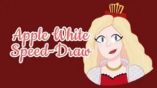Apple White Speed-Draw | Ever After High (I Still Miss It)