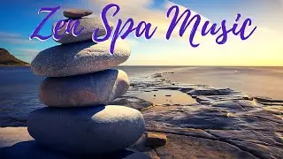 Beautiful Zen Music - Spa Music for Relaxation and Soothing Background Music