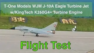 Flight Test - T-One Models WJM J-10A Eagle Turbine Jet w/KingTech K260G4+ Turbine Engine