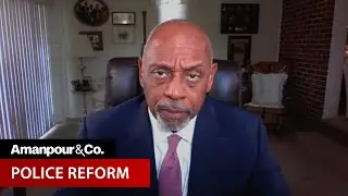 Discussing Systemic Racism Within the U.S. Police System | Amanpour and Company