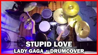 LADY GAGA - STUPID LOVE [DRUM COVER]