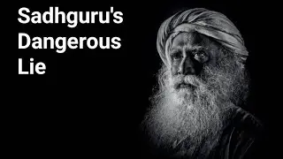 Sadhguru's Dangerous Lie @whaddoyoumeme