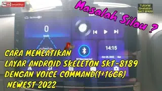 CARA MEMATIKAN LAYAR ANDROID SKELETON SKT-8189 DENGAN VOICE COMMAND(1+16GB) NEWEST 2022