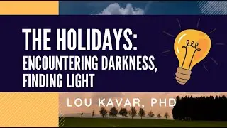The Holidays: Encountering Darkness and Finding Light | Spirituality Beyond Borders | Lou Kavar