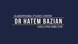 Introduction to Islamophobia Studies Center - Dr. Hatem Bazian