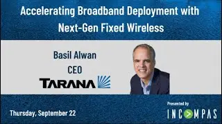 INCOMPAS Webinar: Accelerating Broadband Deployment with Next-Gen Fixed Wireless, featuring Tarana