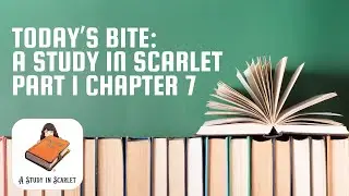 A Study in Scarlet - Part 1 - Chapter 7 | Bite at a Time Books