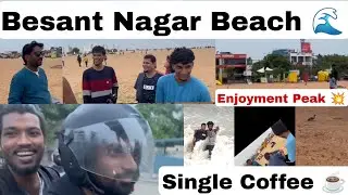 Besant Nagar Beach 🌊 Chennai | Single Tea ☕ | Fully Enjoyment 
