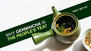 Daily Sip #012: Why Genmaicha is the people's tea