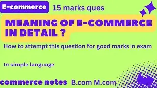 MEANING OF E-COMMERCE IN DETAIL | B.COM | M.COM