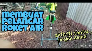 #EP168 Cara Membuat Pelancar Roket Air - roket air BAHAGIAN 1