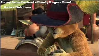 In My Arms Instead Randy Rogers Band Gato con botas Gato x Dulcinea SUB ESPA&Ntilde;OL