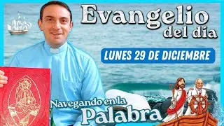 Navegando en el Evangelio y la Palabra de hoy lunes 29 de diciembre de 2025 📖 EVANGELIO DE HOY LUNES