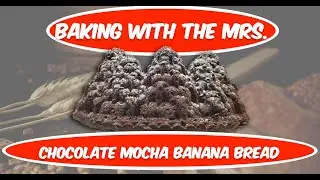 Baking Chocolate Mocha Banana Bread with Mrs. Homeworld