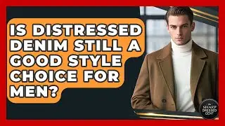Is Distressed Denim Still A Good Style Choice For Men? - The Sharp Dressed Gent