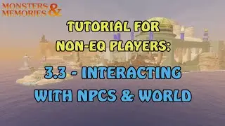 MNM ‣ Interacting with NPCs & the World! ‣ Monsters & Memories Tutorial for Non-EQ Players
