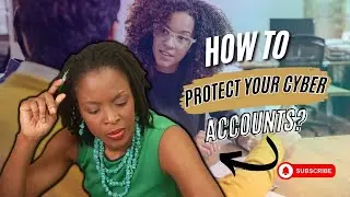 How to Protect Your Cyber Accounts