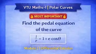 Pedal Equation of a Polar Curve | l/r = 1 + e cosθ | VTU