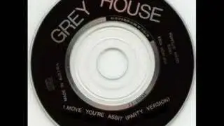 Grey House - Move You're Assit (party version)
