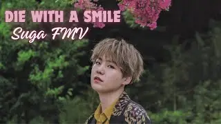Die with a smile - Suga FMV (Birthday edit) #Yoongi #방탄소년단 #bts
