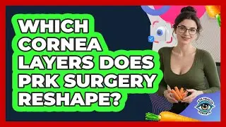 Which Cornea Layers Does PRK Surgery Reshape?