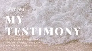 MY TESTIMONY: Part 1