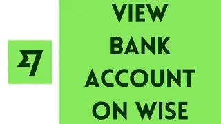How To View Bank Account On Wise | Get Your Wise Account Details (Full Guide)