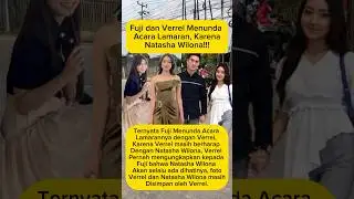 Fuji dan Verrel Menunda Acara Lamaran Karena Natasha Wilona