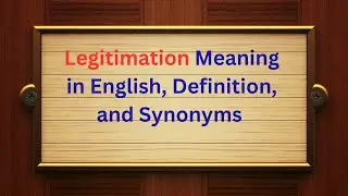 Legitimation Meaning in English, Definition, and Legitimation Synonyms | Thesaurus Thrive