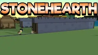 Stonehearth Gameplay Impressions 2017! - #6 Building Our Walls!